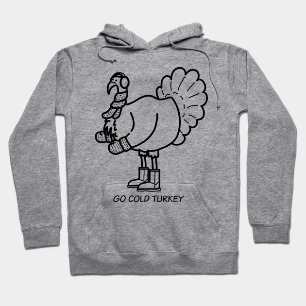 Go Cold Turkey Hoodie by MGulin